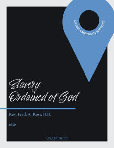 Rev. Fred A. Ross, D.D., Slavery Ordained of God (1857)