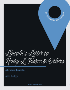 Abraham Lincoln, Letter to Henry L. Pierce & Others (1859)