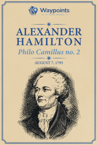 Alexander Hamilton, Philo Camillus no. 2 (August 7, 1795)