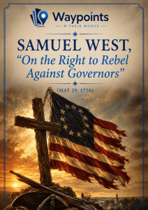 Samuel West, “On the Right to Rebel Against Governors” (May 29, 1776)