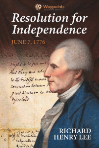 Richard Henry Lee, Resolution for Independence (June 7, 1776)